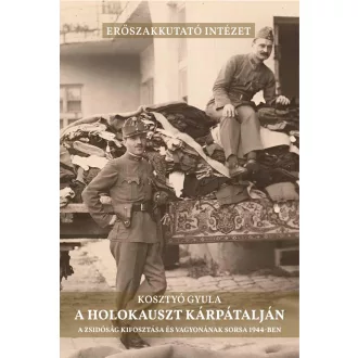 A holokauszt Kárpátalján - Kosztyó Gyula