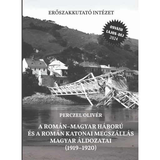 A román-magyar háború és a román katonai megszállás magyar áldozatai (1919-1920) - Perczel Olivér