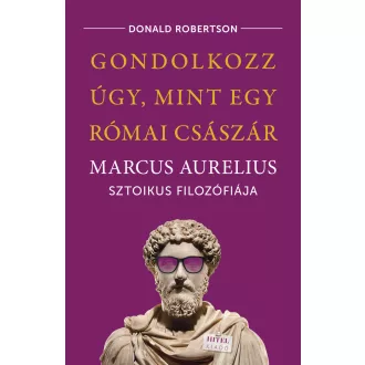   Gondolkozz úgy, mint egy római császár - Donald Robertson