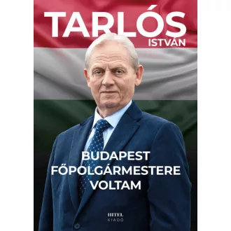 Budapest főpolgármestere voltam - Tarlós István