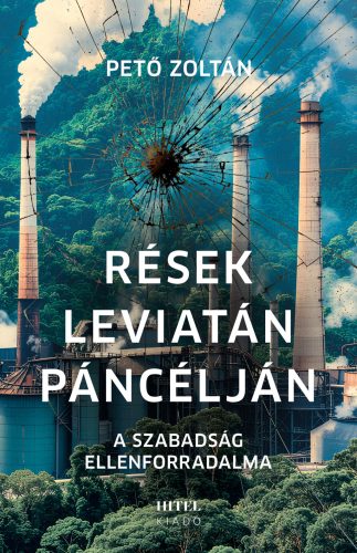 Rések Leviatán páncélján - A szabadság ellenforradalma - Pető Zoltán