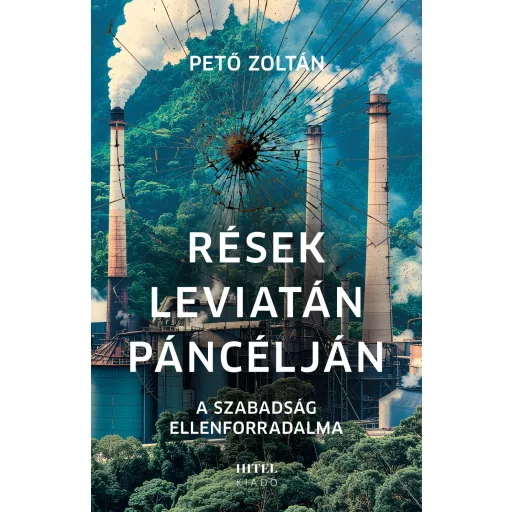 Rések Leviatán páncélján - A szabadság ellenforradalma - Pető Zoltán