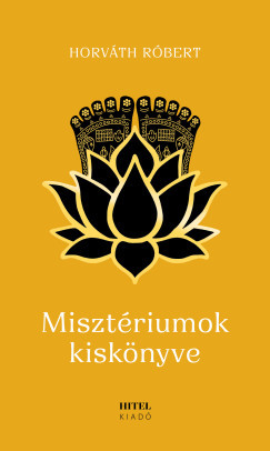 Misztériumok kiskönyve - Horváth Róbert