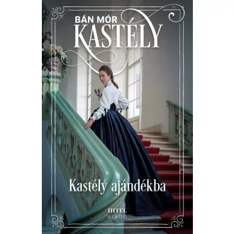   Kastély ajándékba - Sisi, a magyarok királynéja 1. (Új kiadás) - Bán Mór