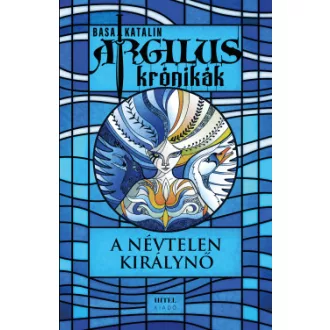   Argilus krónikák 1. - A névtelen királynő - Basa Katalin