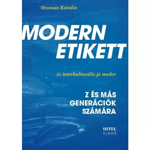 Modern etikett és interkulturális jómodor - Z- és más generációk számára - Ocsenás Katalin