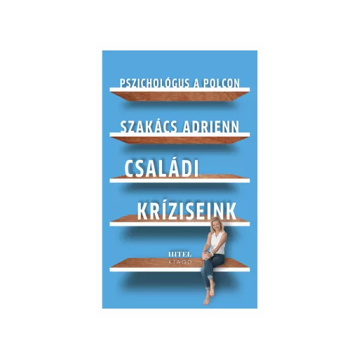 Pszichológus a polcon - Családi kríziseink - Szakács Adrienn