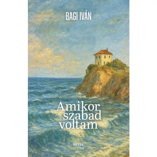 Amikor szabad voltam - Bagi Iván