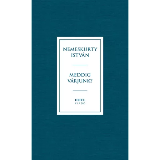 Meddig várjunk? - Nemeskürty István