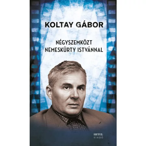 Négyszemközt Nemeskürty Istvánnal - Koltay Gábor