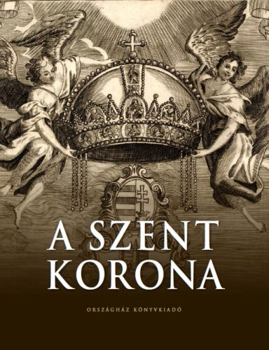 A Szent Korona - Zágoni-Bogsch Gergely