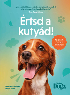 Értsd a kutyád! - Udvarhelyi-Tóth Kata - Csörgő Balázs
