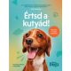 Értsd a kutyád! - Udvarhelyi-Tóth Kata - Csörgő Balázs