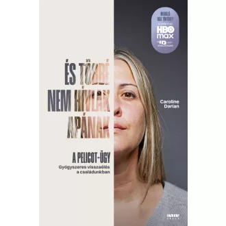   És többé nem hívlak apának - A Pelicot-ügy - Caroline Darian