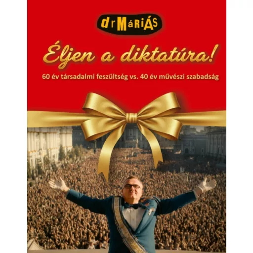 Éljen a diktatúra! - CD melléklettel - drMáriás Béla