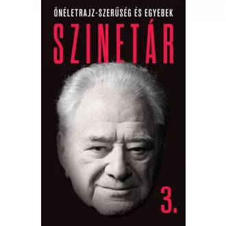   Szinetár 3. - Önéletrajz-szerűségek és egyebek - Szinetár Miklós