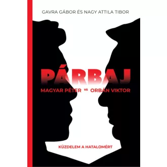   Párbaj - Magyar Péter vs Orbán Viktor - Gavra Gábor, Nagy Attila Tibor