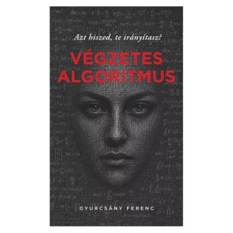   Végzetes algoritmus - Azt hiszed, te irányítasz? - Gyurcsány Ferenc