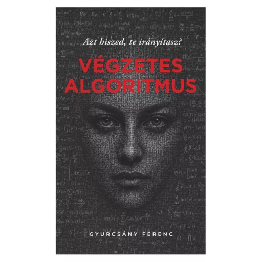 Végzetes algoritmus - Azt hiszed, te irányítasz? - Gyurcsány Ferenc