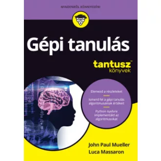 Gépi tanulás - John Paul Mueller - Luca Massaron