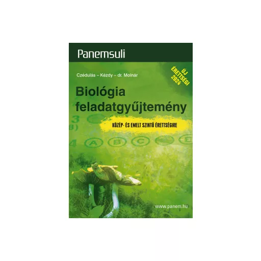 Biológia feladatgyűjtemény - Közép-és emelt szintű érettségire - Czédulás Katalin