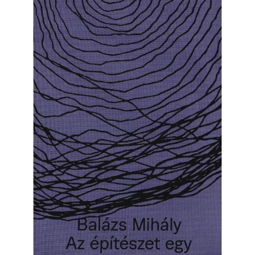 Az építészet egy - Balázs Mihály