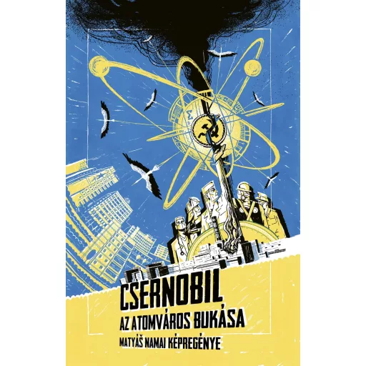Csernobil - Az atomváros bukása - Matyás Namai
