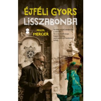 Éjféli gyors Lisszabonba - Pascal Mercier