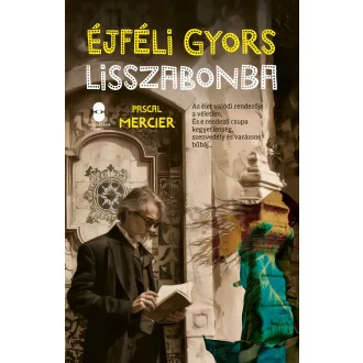 Éjféli gyors Lisszabonba - Pascal Mercier