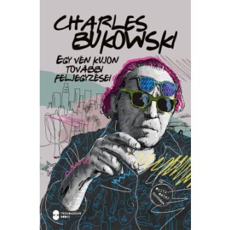 Egy vén kujon további feljegyzései - Charles Bukowski