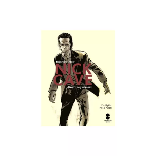 Nick Cave - Uram, kegyelmezz (képregény) - Reinhard Kleist