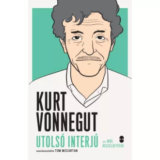  Kurt Vonnegut - Utolsó interjú és más beszélgetések - Tom McCartan szerk.
