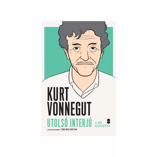 Kurt Vonnegut - Utolsó interjú és más beszélgetések - Tom McCartan szerk.