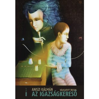 Az Igazságkereső - Válogatott írások - Aniszi Kálmán