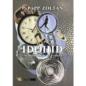 Időhíd - Válogatott és új versek - P. Papp Zoltán