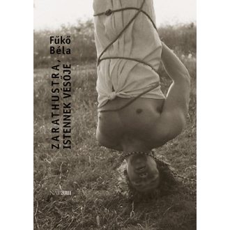 Zarathustra, Istennek vésője - Fükő Béla