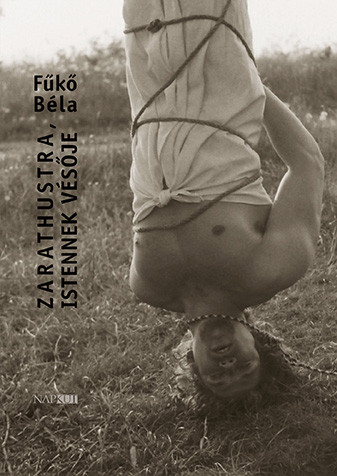 Zarathustra, Istennek vésője - Fükő Béla