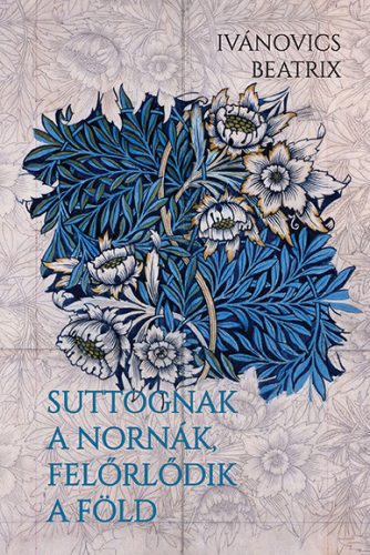 Suttognak a Nornák, felőrlődik a föld - Ivánovics Beatrix