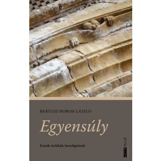   Egyensúly - Esszék, kritikák, beszélgetések - Bartusz-Dobosi László