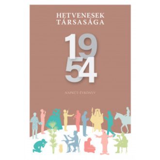 Hetvenesek társasága 1954 - Bognár Antal szerk.