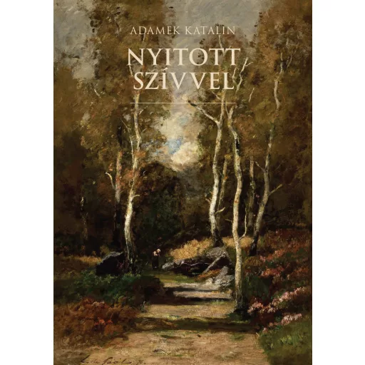 Nyitott szívvel - Adamek Katalin