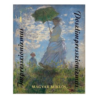 Impresszionizmus - Posztimpresszionizmus - Magyar Miklós