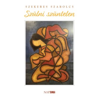 Szülni szüntelen - Szekeres Szabolcs