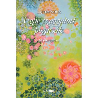 Égbe szaggatott pogácsák - 50 rövipróza - Lajtos Nóra