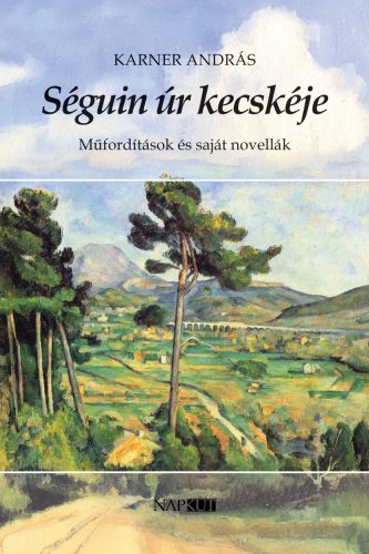 Séguin úr kecskéje - Műfordítások és saját novellák - Karner András