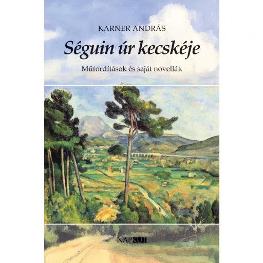 Séguin úr kecskéje - Műfordítások és saját novellák - Karner András