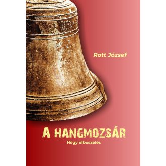 A hangmozsár - Négy elbeszélés - Rott József