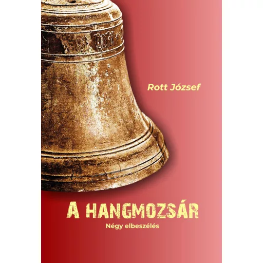 A hangmozsár - Négy elbeszélés - Rott József
