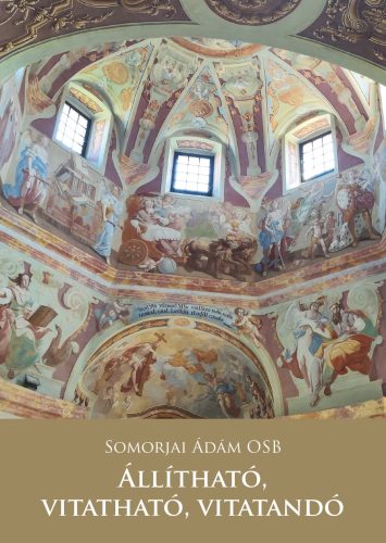 Állítható, vitatható, vitatandó - Somorjai Ádám OSB