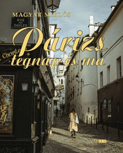 Párizs tegnap és ma - Magyar Miklós